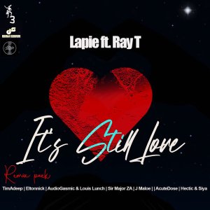 Lapie, Ray T, It’s Still Love, Remix Pack, download ,zip, zippyshare, fakaza, EP, datafilehost, album, Afro House, Afro House 2021, Afro House Mix, Afro House Music, Afro Tech, House Music