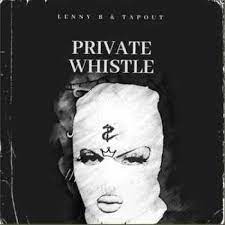 Lenny B, Tapout, Private Whistle, Main Mix, mp3, download, datafilehost, toxicwap, fakaza, House Music, Amapiano, Amapiano 2021, Amapiano Mix, Amapiano Music