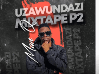 Man Q, Uzawundazi Mix P.2, mp3, download, datafilehost, toxicwap, fakaza, House Music, Amapiano, Amapiano 2021, Amapiano Mix, Amapiano Music