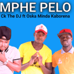 Mphe Pelo, Ck The DJ, Oska Minda Kaborena, mp3, download, datafilehost, toxicwap, fakaza, House Music, Amapiano, Amapiano 2021, Amapiano Mix, Amapiano Music