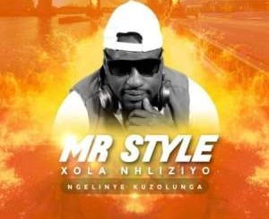 Mr Style, Xola Nhliziyo, Ngelinye Kuzolunga, mp3, download, datafilehost, toxicwap, fakaza, House Music, Amapiano, Amapiano 2021, Amapiano Mix, Amapiano Music