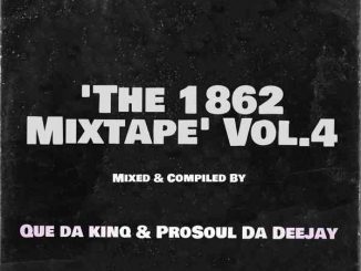 ProSoul Da Deejay, Que Da KinQ, The 1862 Mixtape Vol.4, mp3, download, datafilehost, toxicwap, fakaza, House Music, Amapiano, Amapiano 2021, Amapiano Mix, Amapiano Music