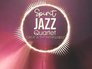 Spirit Of Praise, Spirit Jazz Quartet, Great is Thy Faithfulness, mp3, download, datafilehost, toxicwap, fakaza, Gospel Songs, Gospel, Gospel Music, Christian Music, Christian Songs