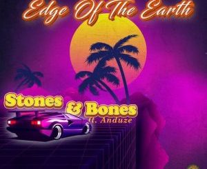 Stones, Bones, Edge of the Earth, Anduze, download ,zip, zippyshare, fakaza, EP, datafilehost, album, Afro House, Afro House 2021, Afro House Mix, Afro House Music, Afro Tech, House Music