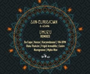 Sun-EL Musician, Azana, Uhuru, Remix, mp3, download, datafilehost, toxicwap, fakaza, House Music, Amapiano, Amapiano 2021, Amapiano Mix, Amapiano Music