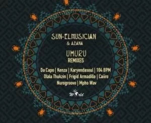 Sun-EL Musician, Azana, Uhuru, Remix, mp3, download, datafilehost, toxicwap, fakaza, House Music, Amapiano, Amapiano 2021, Amapiano Mix, Amapiano Music