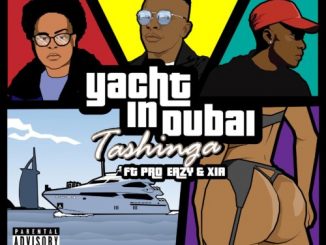 Tashinga, Yacht In Dubai, Pro Eazy, Xia, mp3, download, datafilehost, toxicwap, fakaza, Afro House, Afro House 2021, Afro House Mix, Afro House Music, Afro Tech, House Music