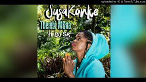 Thembi Mona, Susakonke, DJ SK, mp3, download, datafilehost, toxicwap, fakaza, House Music, Amapiano, Amapiano 2021, Amapiano Mix, Amapiano Music