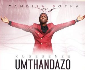 Yandisa Botha, Amaphutha amaningi, mp3, download, datafilehost, toxicwap, fakaza, Gospel Songs, Gospel, Gospel Music, Christian Music, Christian Songs