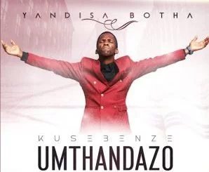 Yandisa Botha, Amaphutha amaningi, mp3, download, datafilehost, toxicwap, fakaza, Gospel Songs, Gospel, Gospel Music, Christian Music, Christian Songs