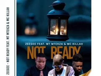 ZeeGee, MT Mtekza, Mc Killah, Not Ready, mp3, download, datafilehost, toxicwap, fakaza, Afro House, Afro House 2021, Afro House Mix, Afro House Music, Afro Tech, House Music