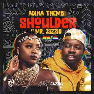Adina Thembi & Mr JazziQ – Shoulder