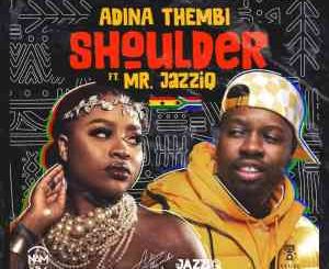 Adina Thembi, Mr JazziQ, Shoulder, mp3, download, datafilehost, toxicwap, fakaza, House Music, Amapiano, Amapiano 2021, Amapiano Mix, Amapiano Music