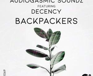 AudioGasmic SoundZ, Backpackers, Decency, mp3, download, datafilehost, toxicwap, fakaza, Afro House, Afro House 2021, Afro House Mix, Afro House Music, Afro Tech, House Music