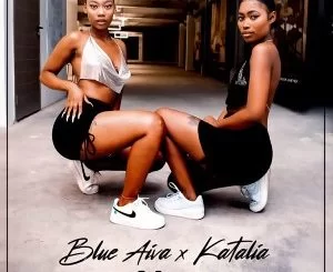Blue Aiva, Katalia, Deeshaa, Major League Djz, Mellow, Sleezy, mp3, download, datafilehost, toxicwap, fakaza, House Music, Amapiano, Amapiano 2021, Amapiano Mix, Amapiano Music