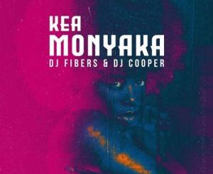 DJ Fibers, Kea Monyaka, DJ Cooper, mp3, download, datafilehost, toxicwap, fakaza, Afro House, Afro House 2021, Afro House Mix, Afro House Music, Afro Tech, House Music