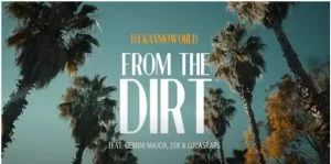 DJ Kaymoworld, From The Dirt, Gemini Major, 25K, Lucasraps, Video, mp3, download, datafilehost, toxicwap, fakaza, Hiphop, Hip hop music, Hip Hop Songs, Hip Hop Mix, Hip Hop, Rap, Rap Music