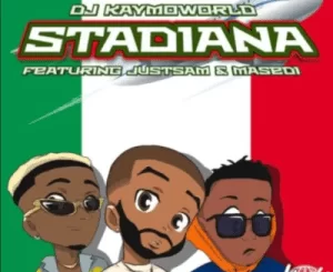 DJ Kaymoworld, Stadiana, JustSam, Masedi, mp3, download, datafilehost, toxicwap, fakaza, Hiphop, Hip hop music, Hip Hop Songs, Hip Hop Mix, Hip Hop, Rap, Rap Music