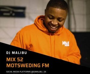 DJ Malibu, Motsweding Mix 52, mp3, download, datafilehost, toxicwap, fakaza, House Music, Amapiano, Amapiano 2021, Amapiano Mix, Amapiano Music