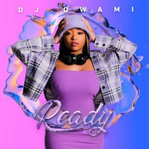 DJ Owami, Ready, download ,zip, zippyshare, fakaza, EP, datafilehost, album, House Music, Amapiano, Amapiano 2021, Amapiano Mix, Amapiano Music