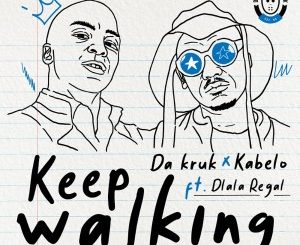Da Kruk, Kabelo, Keep Walking, Dlala Regal, mp3, download, datafilehost, toxicwap, fakaza, Kwaito Songs, Kwaito, Kwaito Mix, Kwaito Music, Kwaito Classics, Pop Music, Pop, Afro-Pop