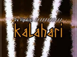 Da Vynalist, Kalahari, mp3, download, datafilehost, toxicwap, fakaza, House Music, Amapiano, Amapiano 2021, Amapiano Mix, Amapiano Music