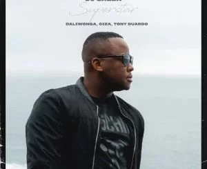 Dj Gazza, Superstar,Daliwonga, CIZA, Tony Duardo, mp3, download, datafilehost, toxicwap, fakaza, House Music, Amapiano, Amapiano 2021, Amapiano Mix, Amapiano Music