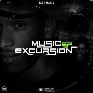 Jazz Matic, Music Excursion, download ,zip, zippyshare, fakaza, EP, datafilehost, album, House Music, Amapiano, Amapiano 2021, Amapiano Mix, Amapiano Music