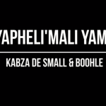 Kabza De Small, Yapheli’Mali Yam, Boohle, snippet, mp3, download, datafilehost, toxicwap, fakaza, House Music, Amapiano, Amapiano 2021, Amapiano Mix, Amapiano Music
