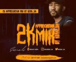 Kera RSA, 2K Appreciation Mix, mp3, download, datafilehost, toxicwap, fakaza, House Music, Amapiano, Amapiano 2021, Amapiano Mix, Amapiano Music