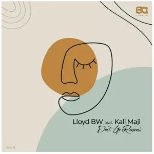 Lloyd BW, Don’t Go, Jazzuelle Broken Dreams, Kali Mija, mp3, download, datafilehost, toxicwap, fakaza, Afro House, Afro House 2021, Afro House Mix, Afro House Music, Afro Tech, House Music