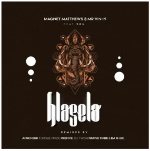 Magnet Matthews, Mr Vin K, Hlasela, Remixes, Soh, download ,zip, zippyshare, fakaza, EP, datafilehost, album, Afro House, Afro House 2021, Afro House Mix, Afro House Music, Afro Tech, House Music