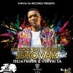 Mr Cool The Vocalist, Jehovah, VurVai SA, TeeJay Musik SA, mp3, download, datafilehost, toxicwap, fakaza, House Music, Amapiano, Amapiano 2021, Amapiano Mix, Amapiano Music