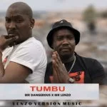 Mr Dangerous, Mr Lenzo, Tumbu, mp3, download, datafilehost, toxicwap, fakaza, House Music, Amapiano, Amapiano 2021, Amapiano Mix, Amapiano Music