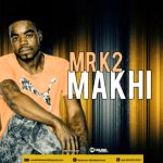 Mr K2, Makhi, Original, mp3, download, datafilehost, toxicwap, fakaza, Afro House, Afro House 2021, Afro House Mix, Afro House Music, Afro Tech, House Music