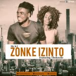 Mr K2, Zonke Izinto, Thokozile, Original, mp3, download, datafilehost, toxicwap, fakaza, Afro House, Afro House 2021, Afro House Mix, Afro House Music, Afro Tech, House Music