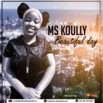 Ms Koully, Beautiful Day, Original, mp3, download, datafilehost, toxicwap, fakaza, Hiphop, Hip hop music, Hip Hop Songs, Hip Hop Mix, Hip Hop, Rap, Rap Music