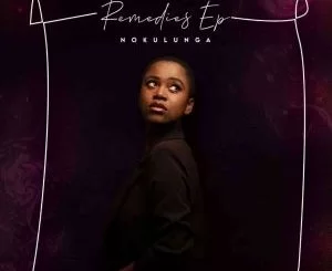Nokulunga V, Remedies, download ,zip, zippyshare, fakaza, EP, datafilehost, album, Soulful House Mix, Soulful House, Soulful House Music, House Music