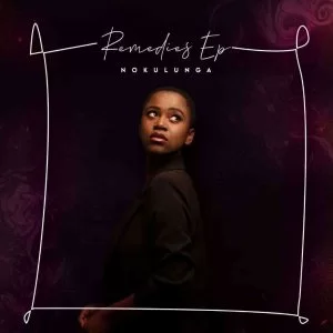 Nokulunga V, Remedies, download ,zip, zippyshare, fakaza, EP, datafilehost, album, Soulful House Mix, Soulful House, Soulful House Music, House Music