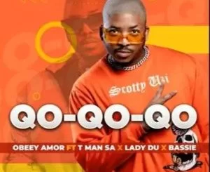Obbey Amor, Qo-Qo-Qo-Qo, T-Man SA, Lady Du, Bassie, mp3, download, datafilehost, toxicwap, fakaza, House Music, Amapiano, Amapiano 2021, Amapiano Mix, Amapiano Music
