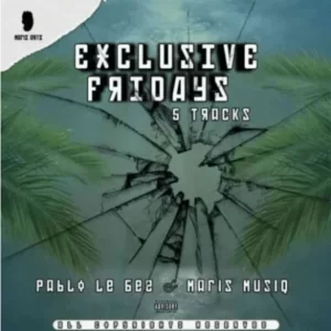 Pablo Lee Bee, Maris Muziq, Exclusive Fridays, download ,zip, zippyshare, fakaza, EP, datafilehost, album, House Music, Amapiano, Amapiano 2021, Amapiano Mix, Amapiano Music
