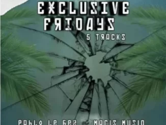 Pablo Lee Bee, Maris Muziq, Exclusive Fridays, download ,zip, zippyshare, fakaza, EP, datafilehost, album, House Music, Amapiano, Amapiano 2021, Amapiano Mix, Amapiano Music