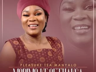 Pleasure Tsa Manyalo, Modimo Ke Sethakga, mp3, download, datafilehost, toxicwap, fakaza, Gospel Songs, Gospel, Gospel Music, Christian Music, Christian Songs