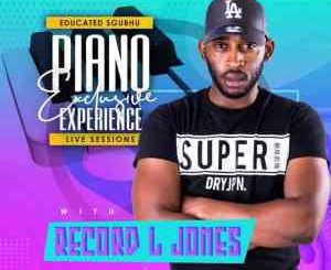 Record L Jones, Piano Exclusive Experience, Educated Sghubu Mix, mp3, download, datafilehost, toxicwap, fakaza, House Music, Amapiano, Amapiano 2021, Amapiano Mix, Amapiano Music