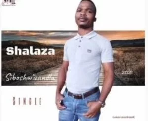 Shalaza, Siboshwizandla, mp3, download, datafilehost, toxicwap, fakaza, Afro House, Afro House 2021, Afro House Mix, Afro House Music, Afro Tech, House Music