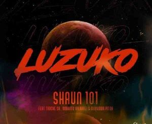 Shaun 101’s, LUZUKO, Single,Thuske SA, Nobantu Vilakazi, Murumba, Pitch Drops This Friday, News