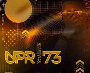 Soul Varti, UPR Vaults Vol. 73 Mix, mp3, download, datafilehost, toxicwap, fakaza, House Music, Amapiano, Amapiano 2021, Amapiano Mix, Amapiano Music
