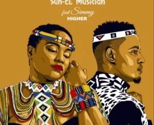 Sun-EL Musician, Higher, Simmy, mp3, download, datafilehost, toxicwap, fakaza, House Music, Amapiano, Amapiano 2021, Amapiano Mix, Amapiano Music
