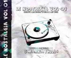 SwarrayHills, Le Nostalgia Vol 01, Kelvin Madisha’s Birthday Mix, mp3, download, datafilehost, toxicwap, fakaza, House Music, Amapiano, Amapiano 2021, Amapiano Mix, Amapiano Music