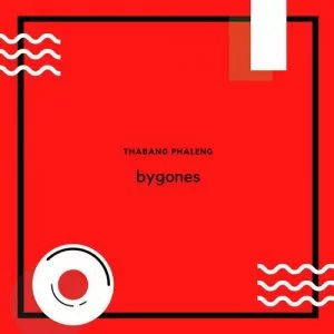 Thabang Phaleng, Bygones, download ,zip, zippyshare, fakaza, EP, datafilehost, album, Deep House Mix, Deep House, Deep House Music, Deep Tech, Afro Deep Tech, House Music